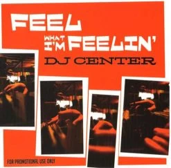 DJ Center - Feel What I'm Feelin', CD