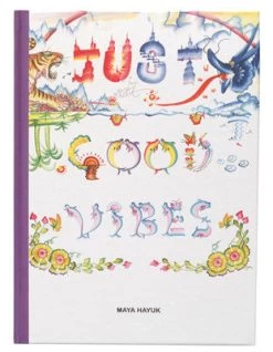 Maya Hayuk - Just Good Vibes, Hardcover Book