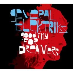 General Elektriks - A Good City For Dreamers, CD