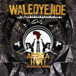 Wale Oyejide - Africa Hot! The Afrofuture Sessions, CD