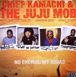 Chief Kamachi & The Juju Mob - No Chorus B/w My Squad, 12" Vinyl